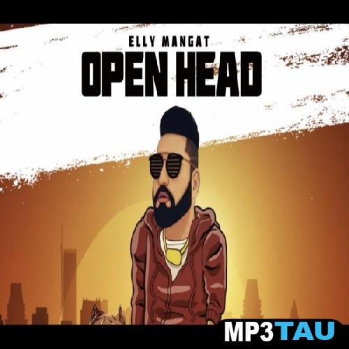 Open-Head Elly Mangat mp3 song lyrics